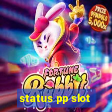 status pp slot